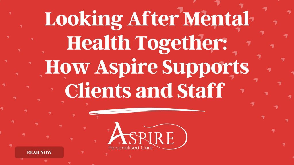 Looking After Mental Health Together: How Aspire Supports Clients and Staff